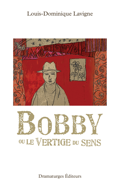 Bobby, ou, Le vertige du sens