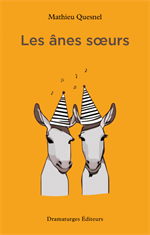 Pièce de théâtre | Les ânes soeurs | Mathieu Quesnel